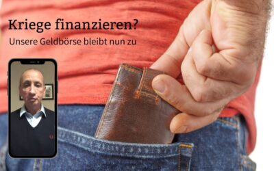 Kriege finanzieren? Unsere Geldbörse bleibt nun zu.