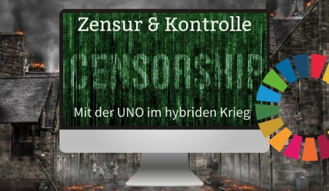 Zensur &amp; Kontrolle - Die UNO lanciert Hybrid-Krieg