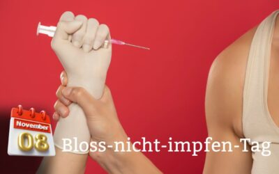 Der Nationale “Bloss-nicht-impfen-Tag“ steht vor der Tür