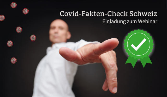 COVID-FAKTEN-CHECK SCHWEIZ: Einladung zum Webinar