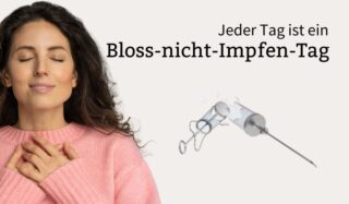 Jeder Tag sollte ein “Bloss-nicht-impfen-Tag“ sein