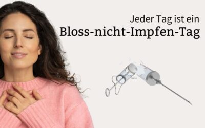 Jeder Tag sollte ein “Bloss-nicht-impfen-Tag“ sein